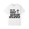 Ask Me About Jesus T-Shirt