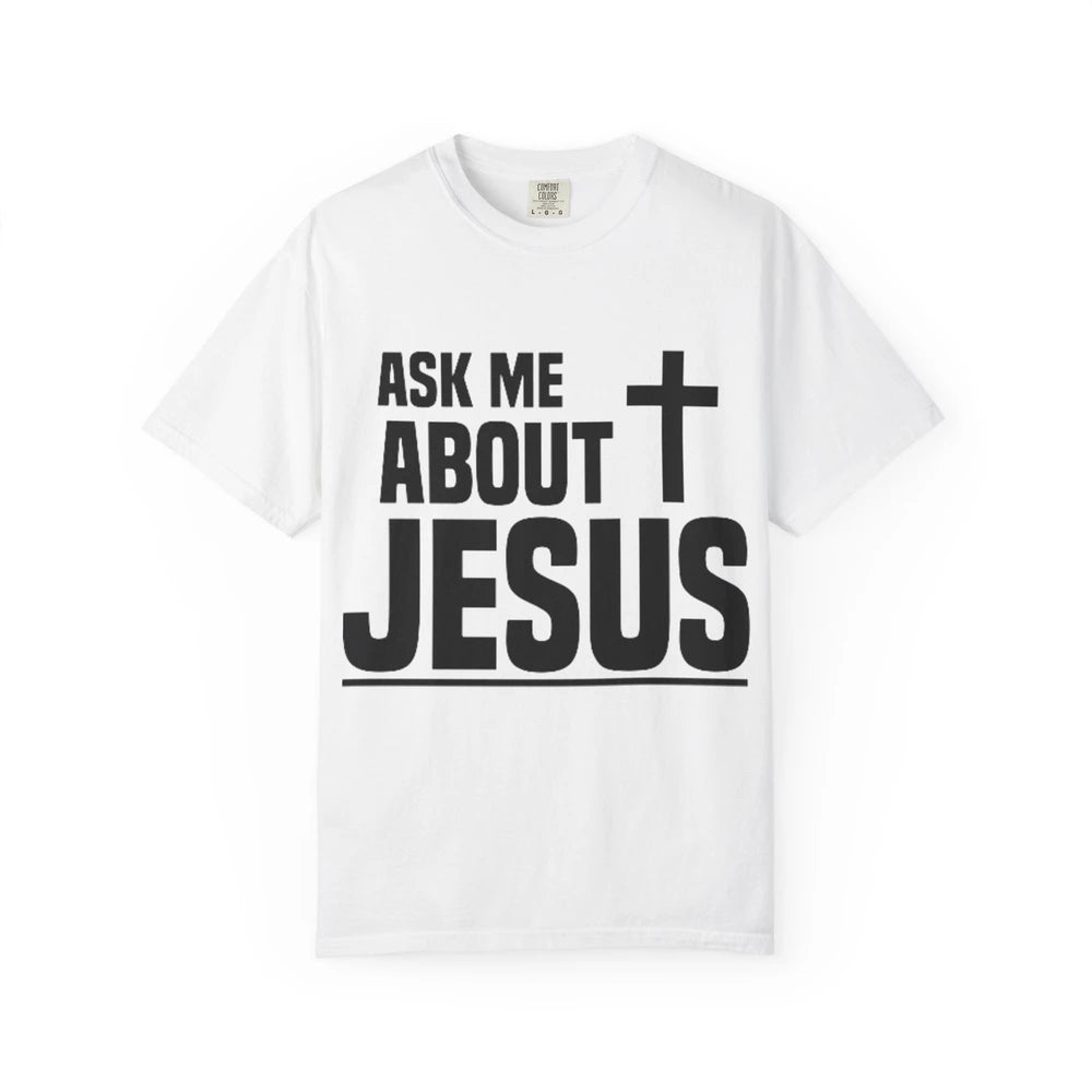 Ask Me About Jesus T-Shirt