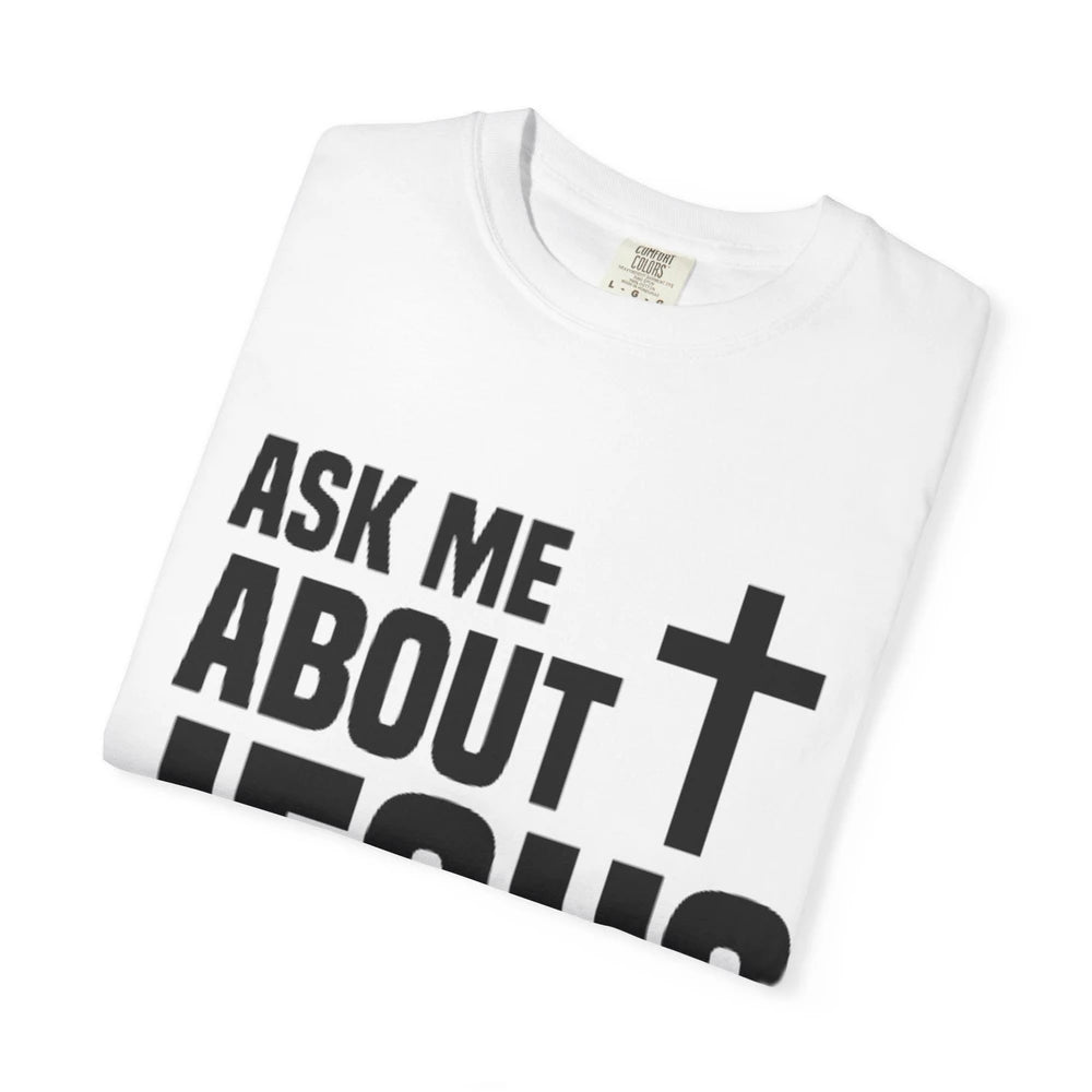 Ask Me About Jesus T-Shirt