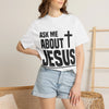 Ask Me About Jesus T-Shirt