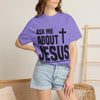 Ask Me About Jesus T-Shirt